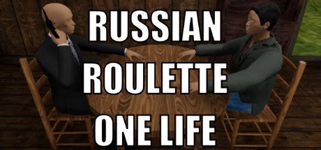 russian roulette one life